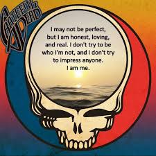 That's the nature of america, i think. Genuine Is Who I Am Grateful Dead Poster Grateful Dead Quotes Grateful Dead Tattoo