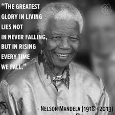 The Greatest Glory In Living Lies Not In Never Falling But In Rising Every Time We Fall Nelson Mandela Inspirational Scripture Life Quotes Finding Peace