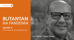 Na série Butantan na Pandemia, Dimas Covas fala da satisfação de trazer  candidata à vacina da Sinovac para o Brasil