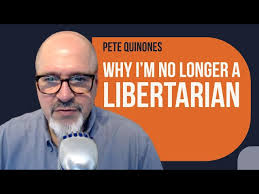 Pete Quinones: Why I'm No Longer a Libertarian - YouTube