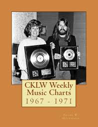 Cklw Weekly Music Charts 1967 1971 Frank W Hoffmann