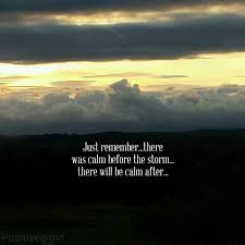 Looking Forward To It Storm Quotes After The Storm Quotes Calm After The Storm
