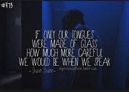 A great or little thing, when a voice behind me whispered low the monstrous parricide! Tongues Made Of Glass By Shaun Shane If Only Our Tongues Were Made Of Glass How Much More Careful We Would Be When We Speak Shau Famous Poems Tongue Quotes