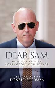 Dear Sam: How to Live with Courageous Confidence: Sherman, Special Agent  Donald: 9781631290855: Amazon.com: Books