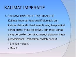 Definisi dari kalimat imperatif ini menurut kamus besar bahasa indonesia (kbbi) ialah suatu kalimat yang memiliki sifat memberi perintah (komando/merintah) yang mempunyai hak memberi perintah (komando) dan sifatnya itu. Pembagian Kalimat Interogatif