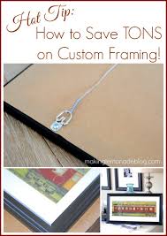I found out after the fact that a local framer (my mom. Hot Tip Save A Bundle On Custom Framing Making Lemonade