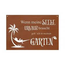 Wenn Meine Seele Urlaub Braucht Gehe Ich In Meinen Garten Blechschild Mit Spruch Urlaub