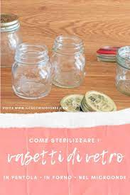 Come sterilizzare vasetti di vetro nel microonde: Sterilizzare Vasetti Di Vetro Per Le Conserve Il Cucchiaio Verde