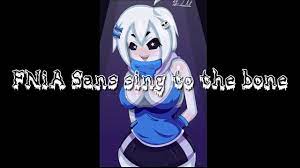 FNiA Sans sing to the bone - YouTube