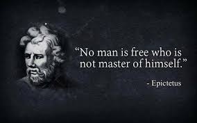 No Man Is Free Who Is Not Master Of Himself Epictetus Bills Quotes Cool Words Positive Words