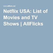 Netflix Usa List Of Movies And Tv Shows Netflix Movie List What Is Netflix Movie List