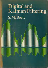 Digital And Kalman Filtering An Introduction To Discrete Time Filtering And Optimum Linear Estimation Bozic S M 9780713134100 Amazon Com Books