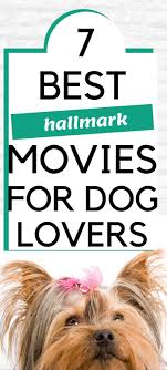 7 Best Hallmark Movies For Dog Lovers Hallmark Hallmark Movies Dogs In 2020 Dog Movies Dog Lovers Working Dogs Breeds