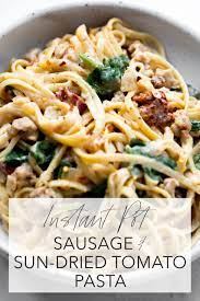Instant Pot Sausage And Sun Dried Tomato Pasta Recipe Instant Pot Pasta Recipe Tomato Pasta Recipe Italian Sausage Recipes