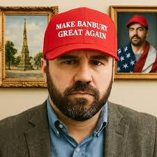 Ahhh....that's better. MAKE BANBURY GREAT GREATAGAIN AGAIN