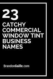 101 Catchy Commercial Window Tint Business Names Best Company Names Business Names Cleaning Company Names