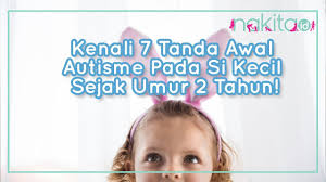 Moms punya pengalaman dengan gejala autisme? Kenali Tanda Autisme Sejak Usia 2 Tahun Youtube