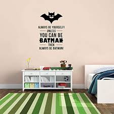 Great hero quotes for kids additional resources:. Vinyl Wall Art Decal Always Be Yourself Unless You Can Be Batman Then Always Be Batman