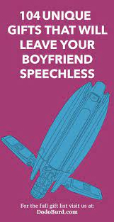 50 legitimately cool gifts to get your boyfriend this year. 104 Unique Gifts That Will Leave Your Boyfriend Speechless Dodo Burd