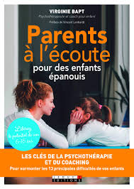 Qu'est ce que le coaching enfant? Amazon Fr Parents A L Ecoute Pour Des Enfants Epanouis Les Cles De La Psychotherapie Et Du Coaching Pour Surmonter Les 13 Principales Difficultes De Vos Enfants Bapt Virginie Lenhardt Vincent Livres