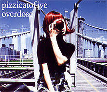 Pizzicato five (often nicknamed p5) is a legendary japanese group that formed in 1984. Overdose Album Wikipedia