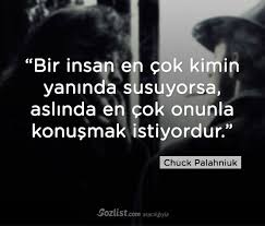 Bir Insan En Cok Kimin Yaninda Susuyorsa Aslinda En Cok Onunla Konusmak Istiyordur Chuck Palahniuk Sozleri Yazar Guzel Soz Chuck Palahniuk Ozlu Sozler