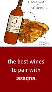 The Best Wine To Pair With Lasagna Wine Folly Wine Recipes Wine Food Pairing Food Pairings