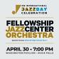Fellowship Jazz Center Orchestra: An International Jazz Day Celebration