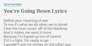 Tabbed by u b the band. You Re Going Down Lyrics By Sick Puppies Define Your Meaning Of