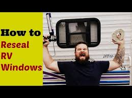 How To Reseal Rv Windows The Right Way Youtube
