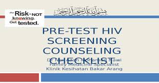 Batu 6, jalan puchong, kuala lumpur tel: Pre Test Hiv Screening Counseling Checklist Pptx Powerpoint