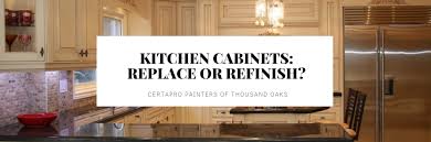 There's no law that says you can replace and refinish your cabinets. Refinish Or Replace Kitchen Cabinets Thousand Oaks