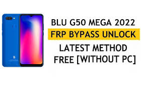 BLU G50 Mega 2022 FRP Bypass Android 11 ...