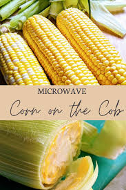 Cooking corn in the microwave is simple and it doesn't take long. How To Make The Best Microwave Corn On The Cob