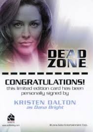 Dead Zone Seasons 1 & 2 Kristen Dalton as Dana Bright Autograph Card —  TvMovieCards.com