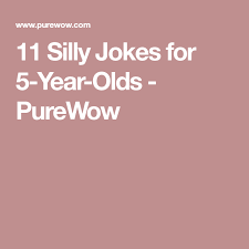 11 Silly Jokes For 5 Year Olds Purewow Silly Jokes Jokes Jokes For Kids