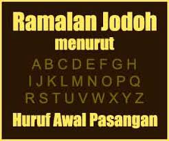 Dalam ajran islam ramalan jodoh memang tidak akan pernah ada karena jodoh, rejeki, pati dan nestiti sudah di tentukan oleh allah swt. Ramalan Jodoh Menurut Huruf Awal Pasangan Anda Primbon Jawa Lengkap