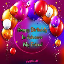 Sober Advance Birthday Wishes Quotes For Friend Advance Happy Birthday Wishes Advance Happy Birthday Advance Birthday Wishes