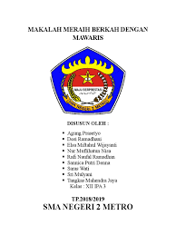 Mawaris merupakan serangkaian kejadian mengenai pengalihan pemilikan harta benda dari seorang yang meninggal dunia kepada seseorang yang masih hidup. Makalah Meraih Berkah Dengan Mawaris