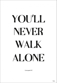 You'll never walk alone (2017). You Will Never Walk Alone Liverpool Bga Fi