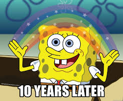 A few months later, the squarepants visit the stars and then spongebob squarepants met patrick star and a few years later, he was kicked out of home and he met squidward tentacles and his family and then spongebob made his own home and few years later is his first episode. 10 Years Later Spongebob Rainbow Meme Generator