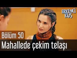 Erkenci Kus 50 Bolum Mahallede Cekim Telasi Youtube Sanem The Dreamers Youtube