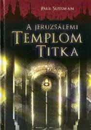 Az első (salamon) temploma hihetetlenül gazdag volt, falát körbe a templom története. Paul Sussman A Jeruzsalemi Templom Titka Bookline