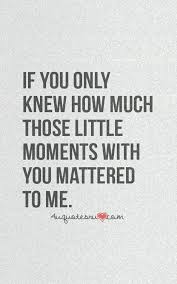 01 i don't care what people think about me; Life Quotes If Only You Knew How Much Those Little Moments With You Mattered To Me Be Yourself Quotes Good Life Quotes Inspirational Quotes