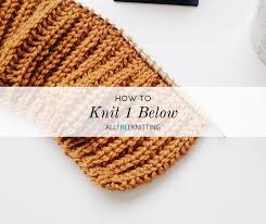 Let's make sure you know how now, take your working yarn, which is in white in my example, and we are going to bring our working yarn all the way around to knit right into it. How To Knit 1 Below Allfreeknitting Com