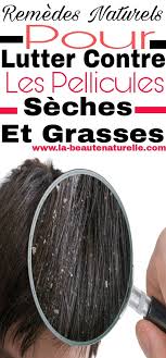 Remedes Naturels Pour Lutter Contre Les Pellicules Seches Et Grasses Pellicules Seches Remede Pellicule Pellicule
