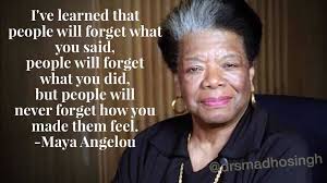 If you don't like something, change it. People Will Forget It All Treat Others With Kindness And Compassion Always You Never Ever Know Wha Maya Angelou Maya Angelou Quotes Life Maya Angelou Quotes