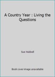 A Country Year Living The Questions By Sue Hubbell Hardcover 1986 From Thriftbooks Sku G039455146xi3n10