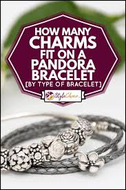 These two collections are not interchangeable. How Many Charms Fit On A Pandora Bracelet By Type Of Bracelet Stylecheer Com