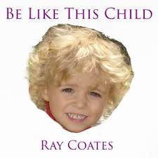 Download Ray Coates album songs: Be Like This Child
